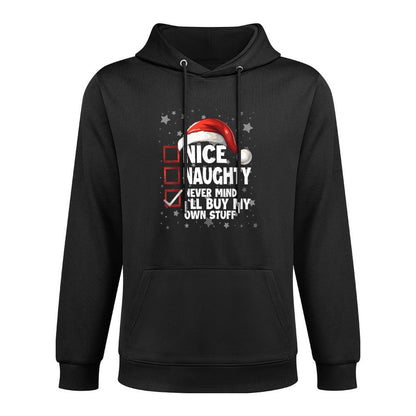 Nice Naughty Never Mind Ill Buy My Own Stuff Christmas List Kangaroo Pocket Hoodie