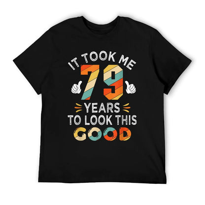 Happy 79th Birthday Gifts Took Me 79 Years 79 Year Old T-Shirt