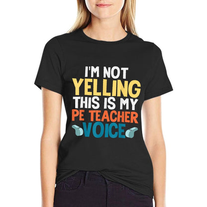 Funny I&#39;m Not Yelling This Is My PE Teacher Voice Gift T-Shirt