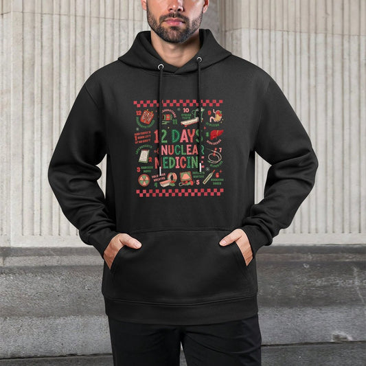 12 Days of Nuclear Medicine Christmas Radiology Nuc Med Tech Layering Staple Hoodie