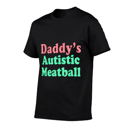 Daddys Autistic Meatball  Trendy Pattern T-Shirt