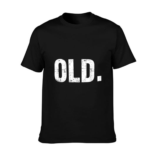 Old Funny 40th 50th 60th 70th Birthday Gag Gift Party Idea T-Shirt