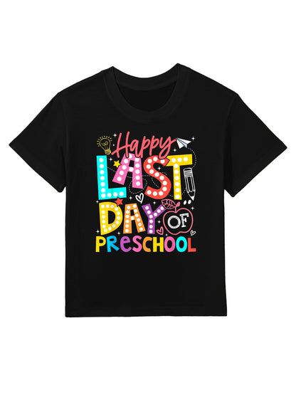 Happy Last Day Of Preschool Graduation Men Women Boy Girl Kids T-Shirt