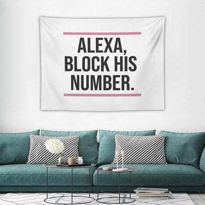 Alexa, Block His Number Print Tapestry