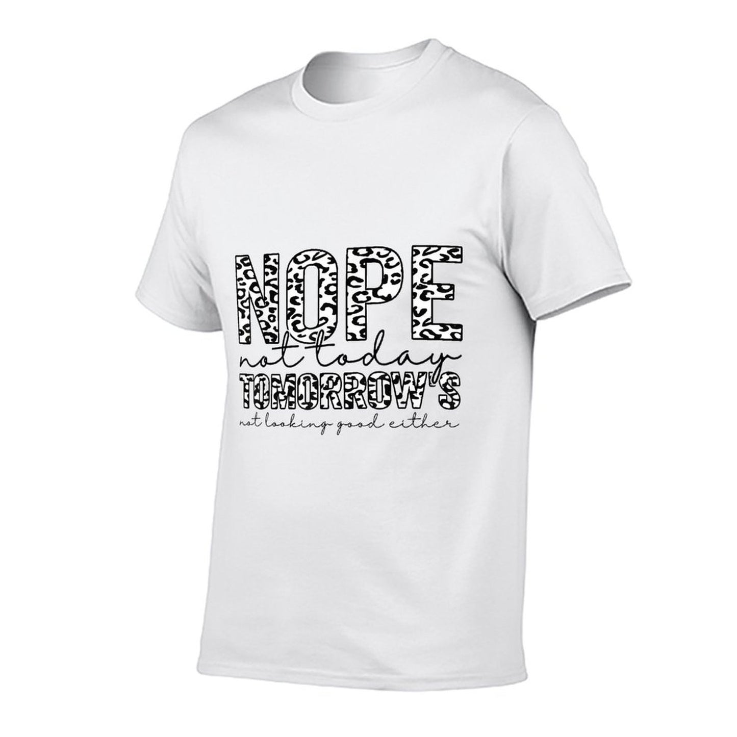 Nope Not Today Tomorrows Not Looking Good Either Leopard  Heathered Texture T-Shirt