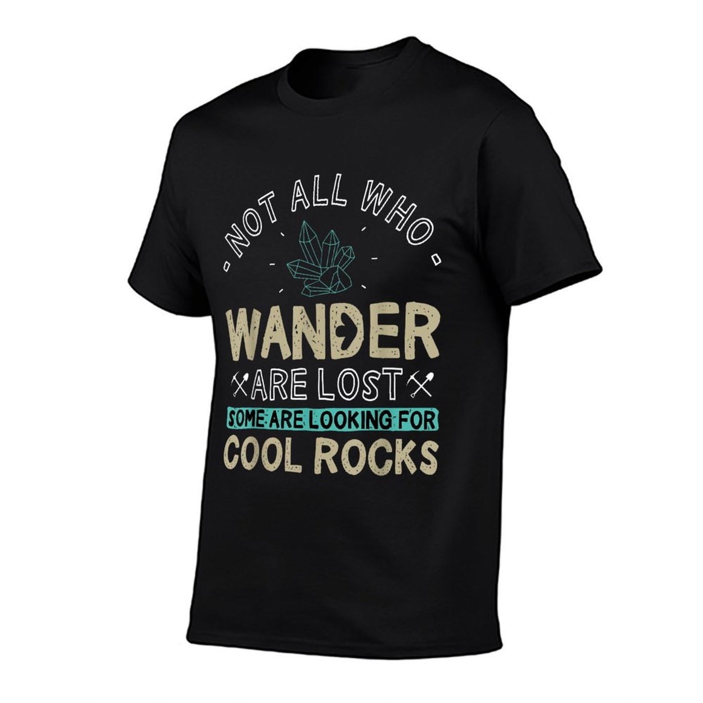 Some Are Looking For Cool Rocks - Geologist Geode Hunter T-Shirt