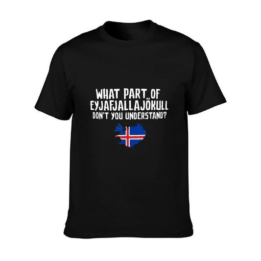 Don&#39;t You Understand Volcano Iceland T-Shirt