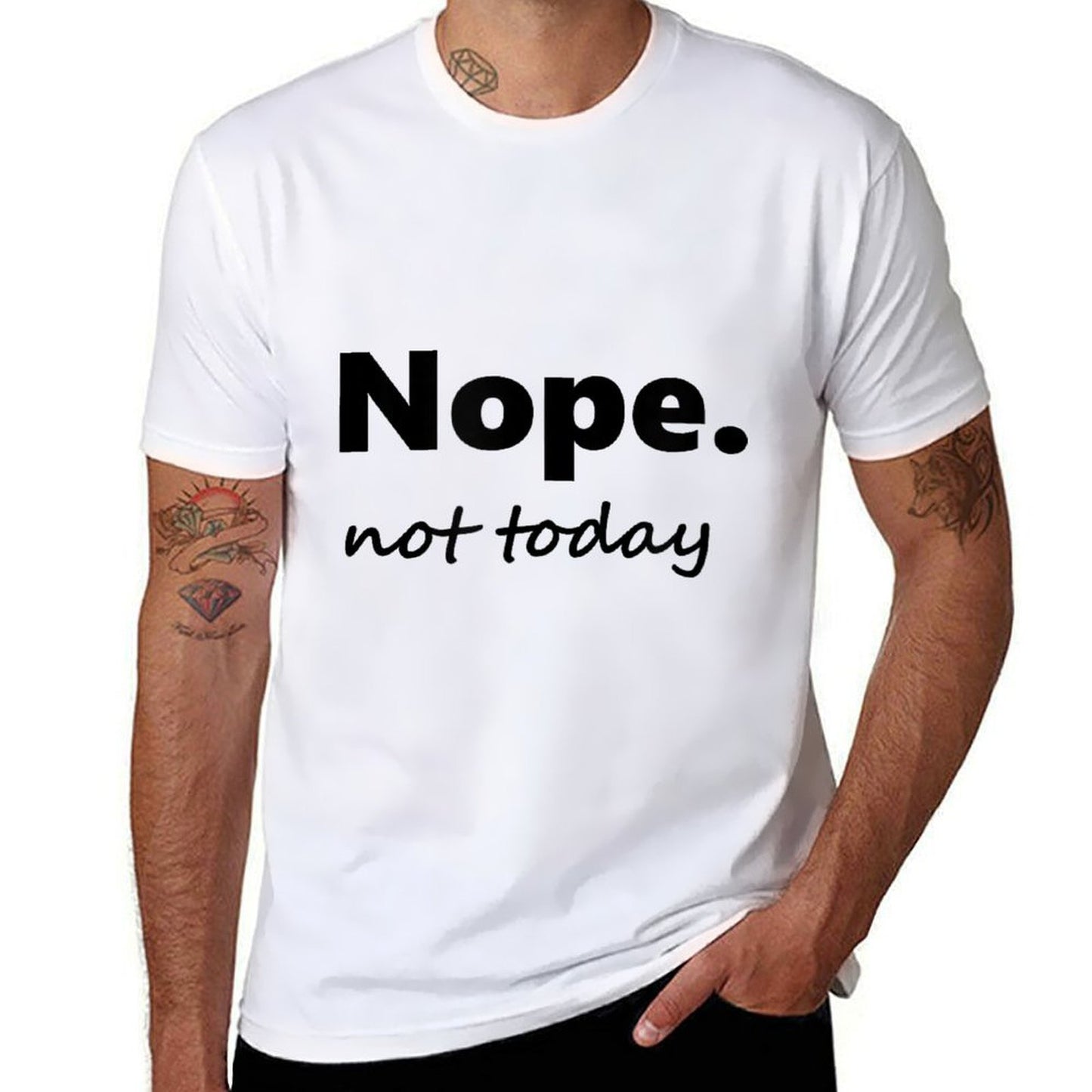 No, Not Today! Nope Not Today  Moisture-wicking T-Shirt