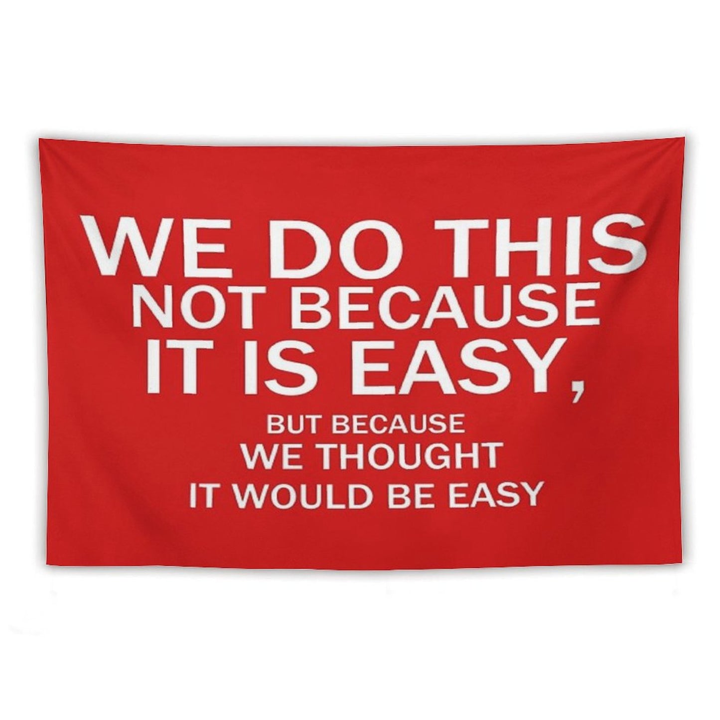 Not Because It's Easy... Tapestry