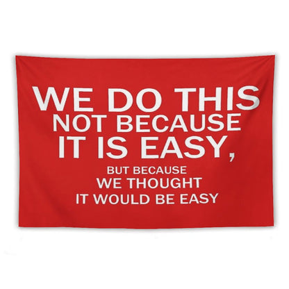Not Because It's Easy... Tapestry