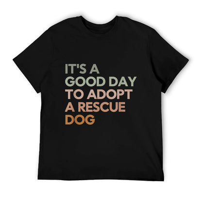 It&#39;s A Good Day To Adopt Rescue Dog Rescue Mom Dog Lover T-Shirt