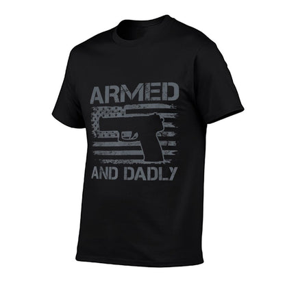 Armed And Dadly - Funny Mens Fathers Day Pro Gun Owner Dad T-Shirt