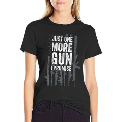 Just One More Gun I Promise Funny Guns Lover Gift - ON BACK T-Shirt