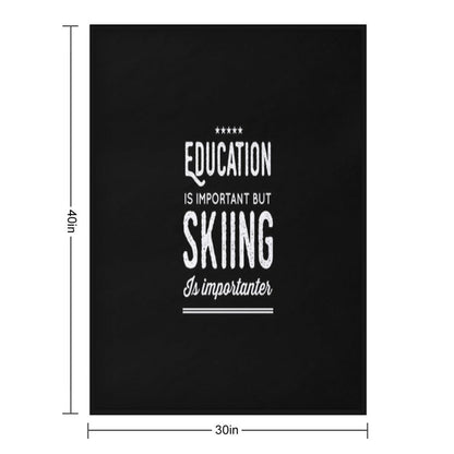 Education Is Important But Skiing Is Importanter - Funny Skier Throw Blanket