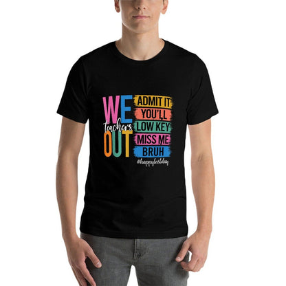 Bruh We Out Teachers Admit It You'll Low Key Miss Me Bruh  Quick-drying T-Shirt