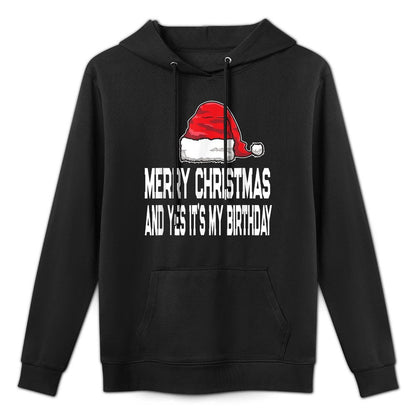 Merry Christmas And Yes Its My Birthday December 25th Versatile Streetwear Hoodie