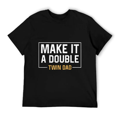Make It A Double Twin Dad T-shirt Fathers Day Funny T-Shirt
