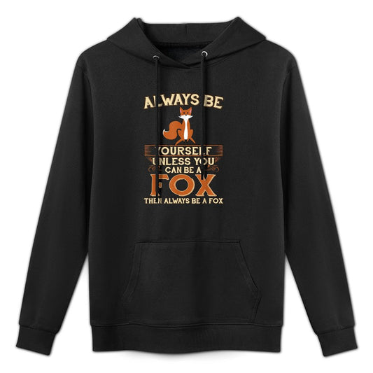 Always Be Yourself Unless You Can Be A Fox Funny Gift Machine Washable Hoodie