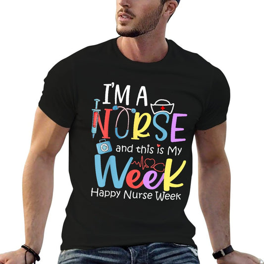 I&#39;m A Nurse And This Is My Week Happy Nurse Week 2024 T-Shirt