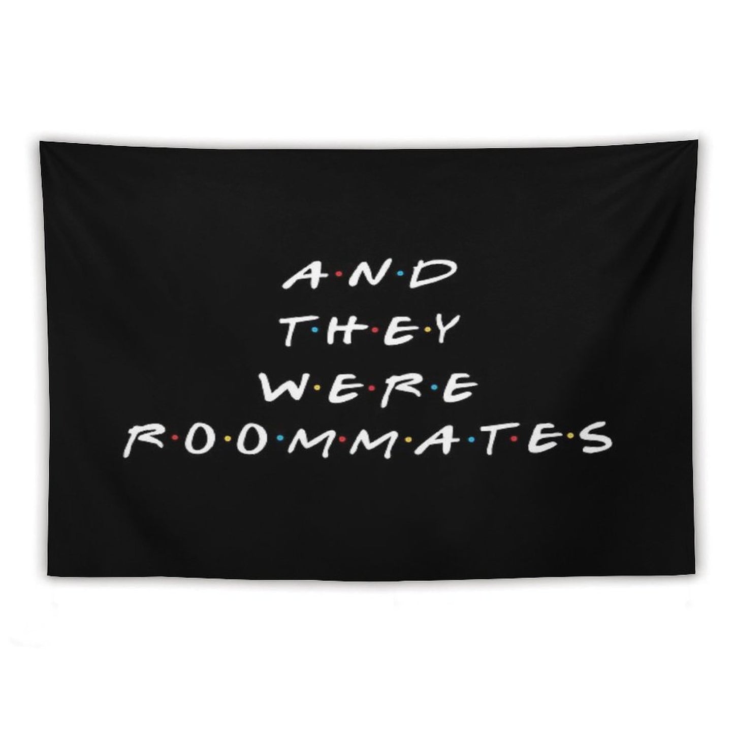 And They Were Roommates Tapestry