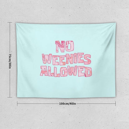 No Weenies Allowed Tapestry