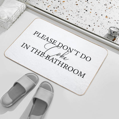 Please Don't Do Coke In The Bathroom Bath Mat