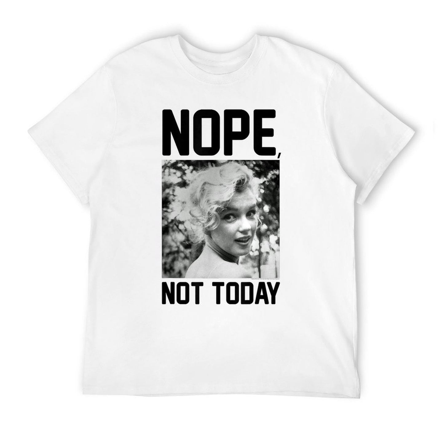 Marilyn Monroe Nope Not Today  High-quality Stitching T-Shirt