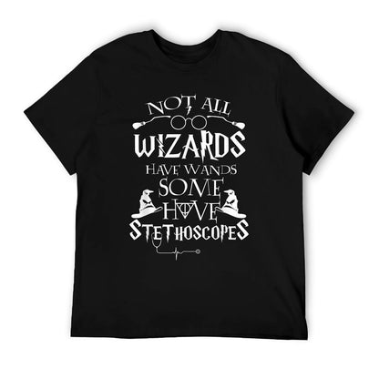 Nurse 365 Not All Wizards Have Wand Some Have Stethoscopes T-Shirt