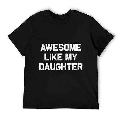 Awesome Like My Daughter Gifts Men Funny Fathers Day Dad T-Shirt