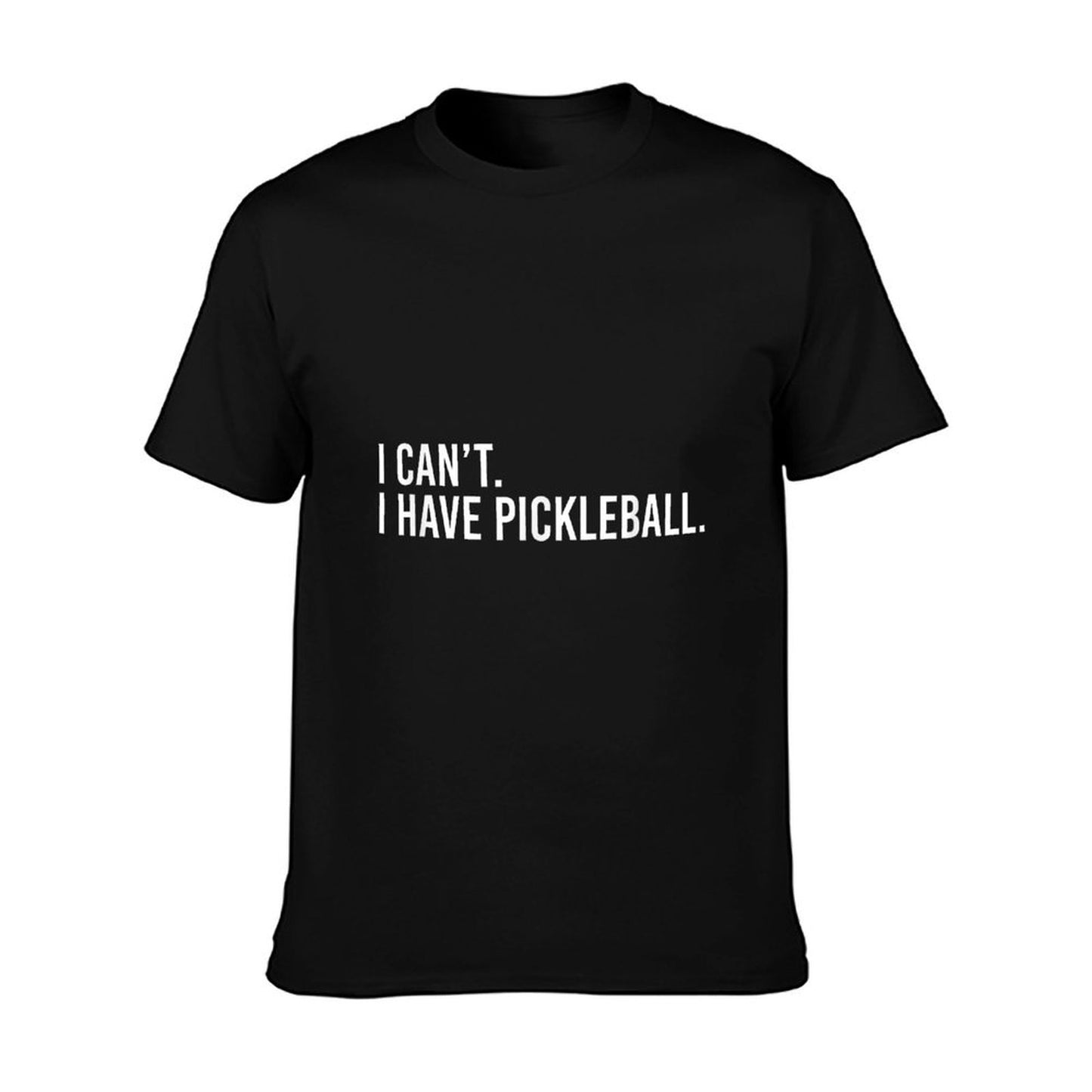 Cool Pickleball Coach With Saying I Can&#39;t I Have Pickleball T-Shirt