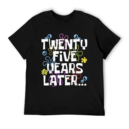 TWENTY FIVE YEARS LATER 25 Year Old Birthday Gifts Women Men T-Shirt