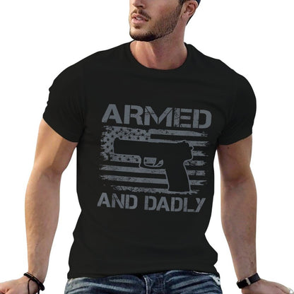 Armed And Dadly - Funny Mens Fathers Day Pro Gun Owner Dad T-Shirt