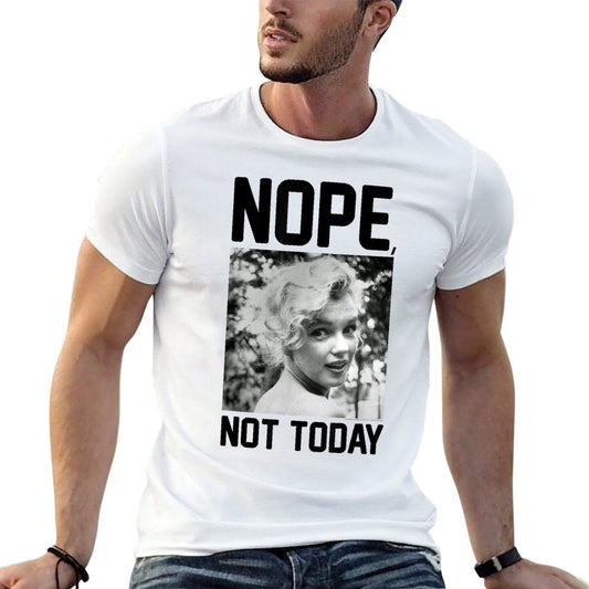 Marilyn Monroe Nope Not Today  High-quality Stitching T-Shirt