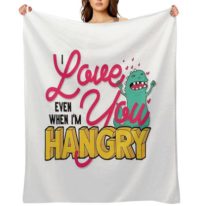 Love You Even When I'm Hangry Throw Blanket