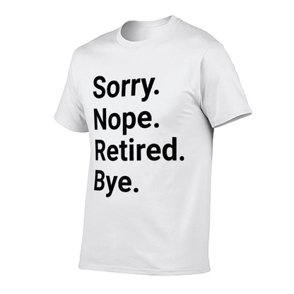 Retirement Sorry Nope Retired Bye Funny Retired  Summer-ready Fabric T-Shirt