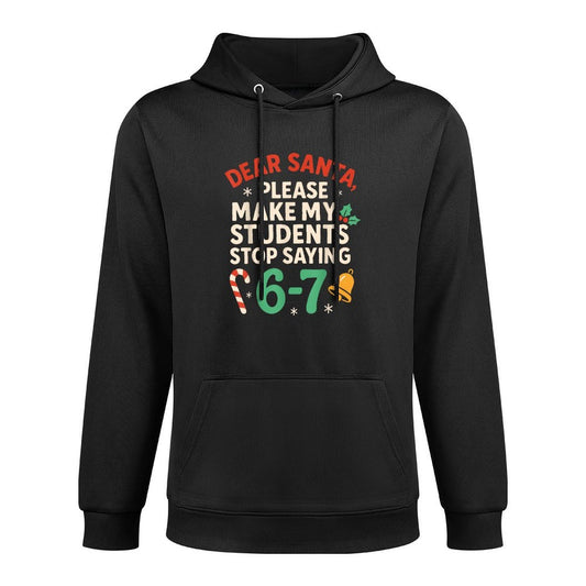Dear Santa Students 6-7 67 Six Seven Funny Christmas Teacher Versatile Streetwear Hoodie