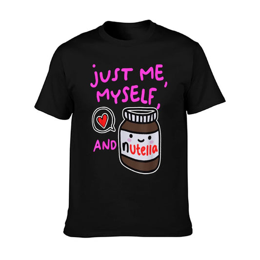 Just Me Myself And Nutella Apparel T-Shirt
