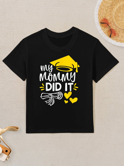 My Mommy Did It Graduated Mom Proud Children Graduation Kids T-Shirt