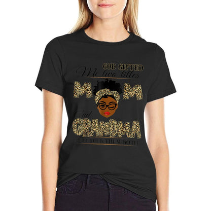 God Gifted Me Two Titles Mom Grandma Melanin Leopard T-Shirt
