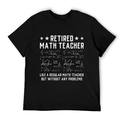 Retired Math Teacher Funny Retirement Problems T-Shirt