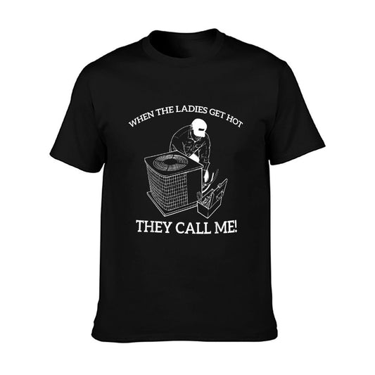 HVAC Funny When The Ladies Get Hot They Call Me T-Shirt