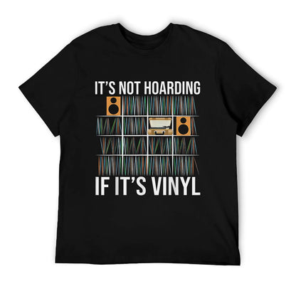 It&#39;s Not Hoarding If It&#39;s Vinyl Funny Vinyl Records Lover T-Shirt
