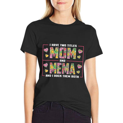I Have Two Titles Mom And Mema Gifts Mema Mothers Day T-Shirt