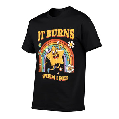 Funny Saying &#34;It Burns When I Pee&#34;! Sarcastic, Ironic T-Shirt