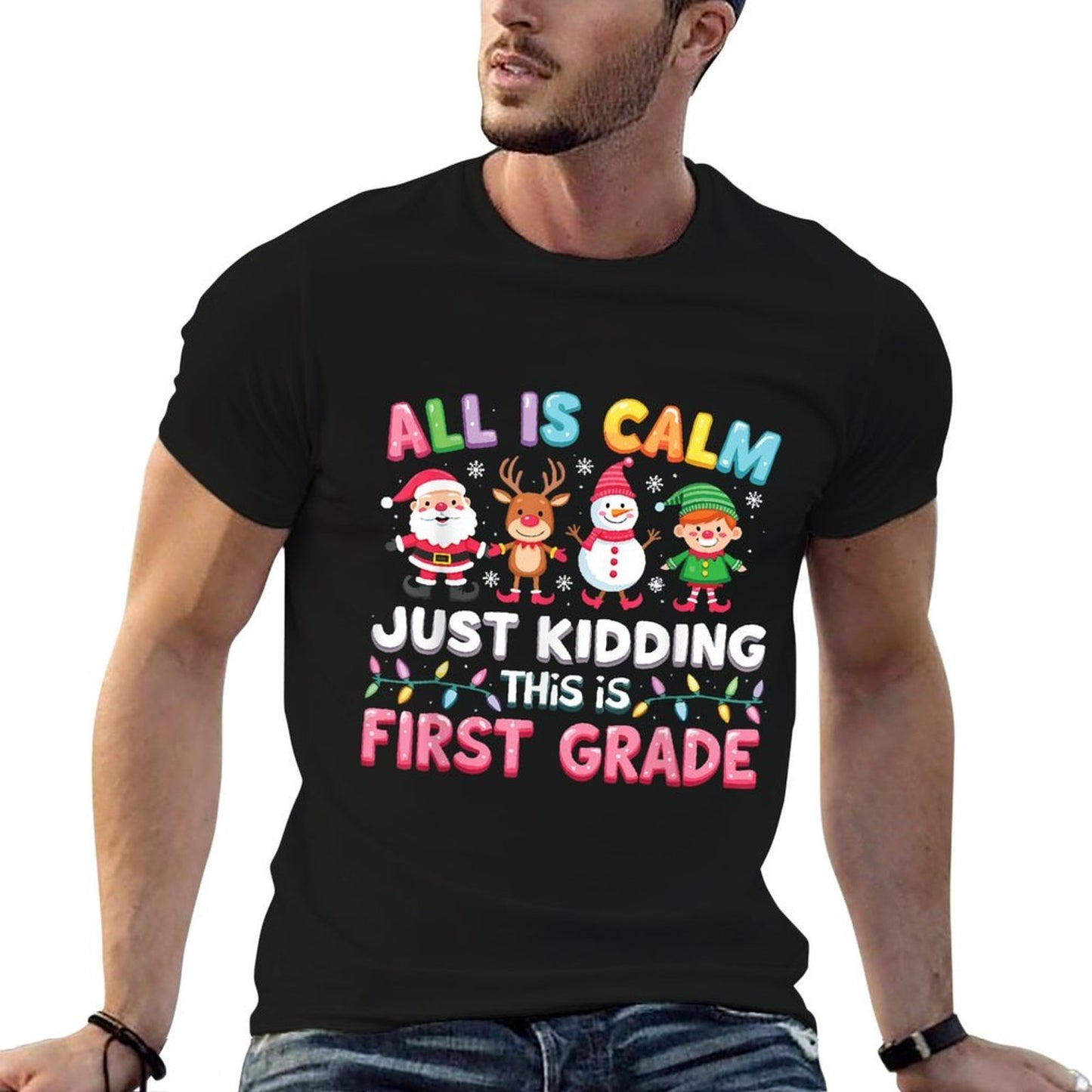 All Is Calm Just Kidding This Is First Grade Funny Christmas  Tagless Design T-Shirt