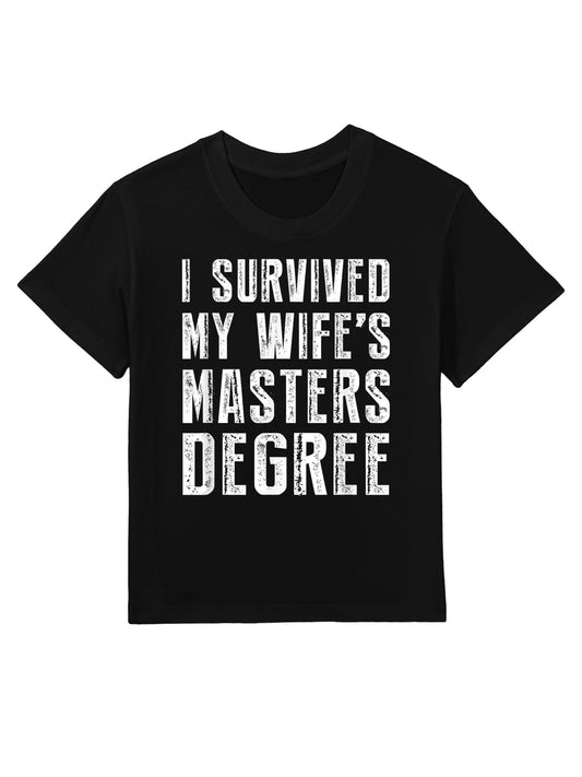 I Survived My Wife&#39;s Masters Degree Graduation Gifts Friends Kids T-Shirt