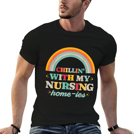 Chillin&#39; With My Nursing Home-ies Funny Nursing Home Staff T-Shirt