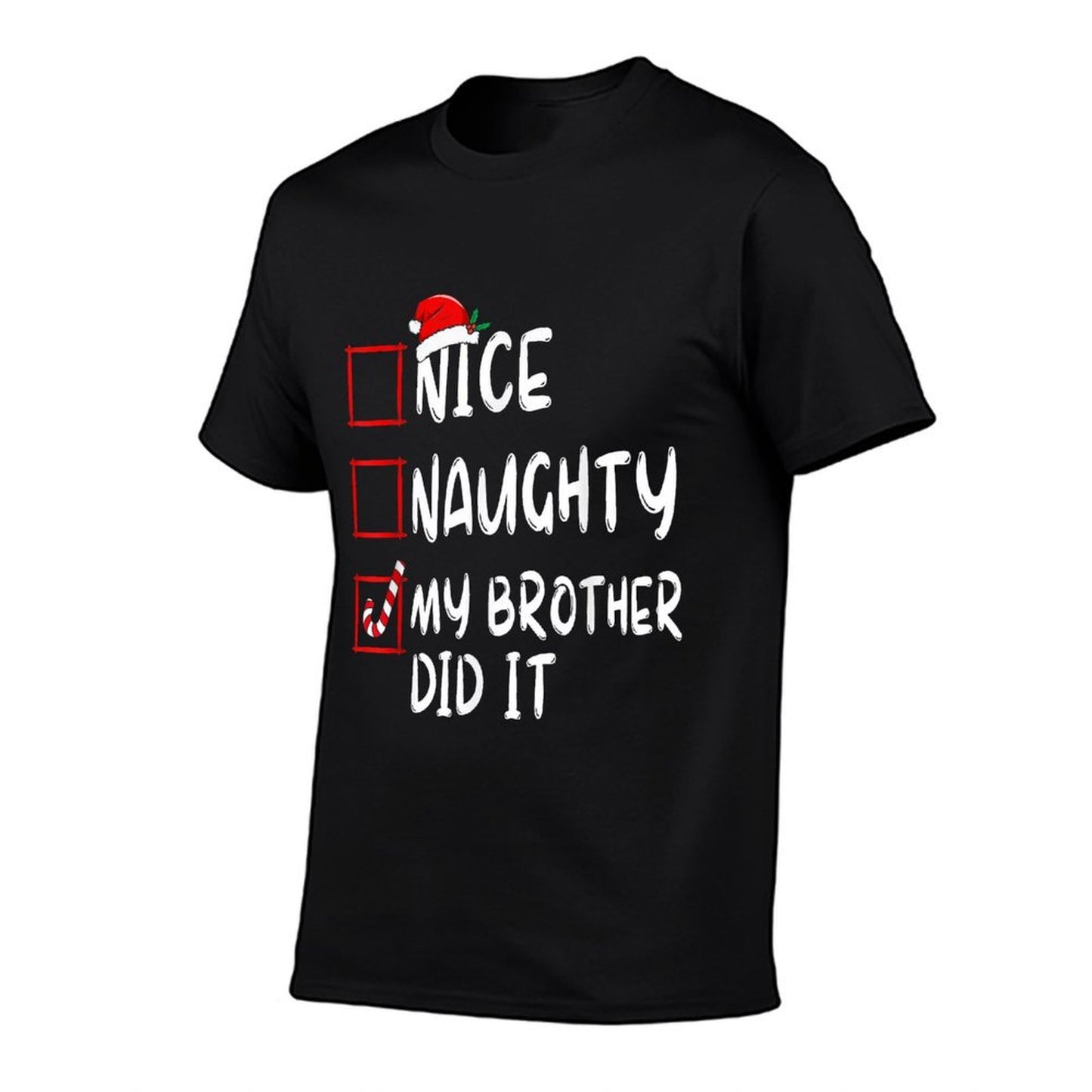 Nice Naughty My Brother Did It List Xmas Santa Claus  Odor-resistant T-Shirt