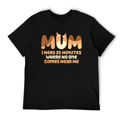 Mom I Need 20 Minutes Mother&#39;s Day T-Shirt
