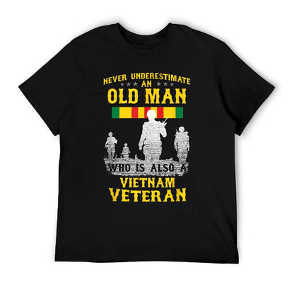 Never Underestimate An OLD MAN Vietnam Veteran - Gift T-Shirt